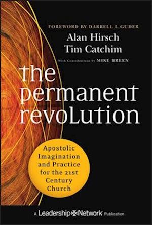 The Permanent Revolution – Apostolic Imagination and Practice for the 21st Century Church