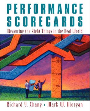 Performance Scorecards – Measuring the Right Things in the Real World