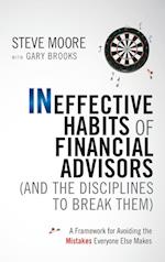 Ineffective Habits of Financial Advisors (and the Disciplines to Break Them) – A Framework for Avoiding the Mistakes Everyone Else Makes