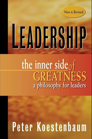 Leadership – The Inner Side of Greatness A Philosophy for Leaders New and Revised PB