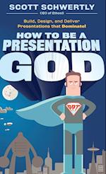 How to be a Presentation God