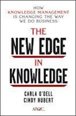 The New Edge in Knowledge – How Knowledge Management Is Changing the Way We Do Business