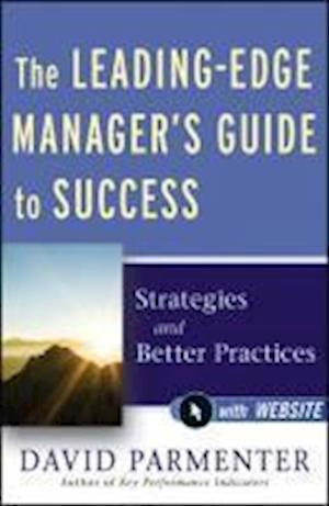 The Leading–Edge Manager's Guide to Success – Strategies and Better Practices