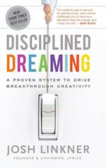 Disciplined Dreaming – A Proven System to Drive Breakthrough Creativity