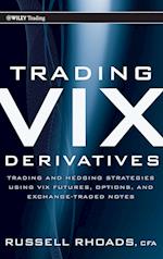 Trading VIX Derivatives – Trading and Hedging Strategies Using VIX Futures, Options, and Exchange Traded Notes