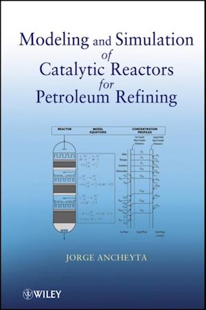 Modeling and Simulation of Catalytic Reactors for Petroleum Refining