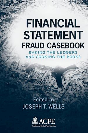 Financial Statement Fraud Casebook – Baking the Ledgers and Cooking the Books