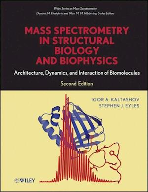 Mass Spectrometry in Structural Biology and Biophysics – Architecture, Dynamics and Interaction of Biomolecules 2e