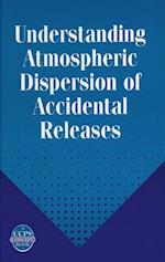 Understanding Atmospheric Dispersion of Accidental Releases