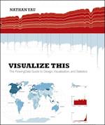 Visualize This – The FlowingData Guide to Design, Visualization and Statistics