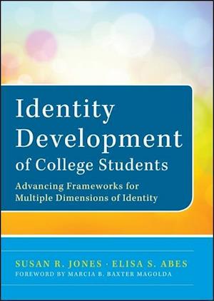 Identity Development of College Students – Advancing Frameworks for Multiple Dimensions of Identity