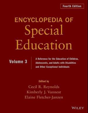 Ency. of Special Edu – A Ref. for the Educ. of Chi ldren, Adolescents, & Adults with Disabilties & Ot her Exceptional Individuals, 4th Edition, Volume 3