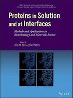 Proteins in Solution and at Interfaces – Methods and Applications in Biotechnology and Materials Science