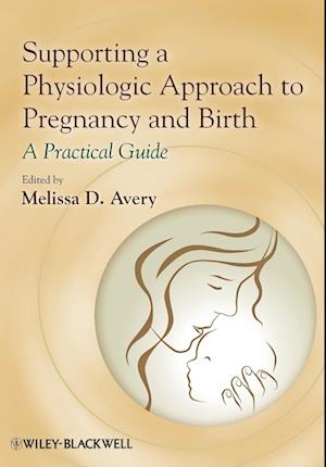 Supporting a Physiologic Approach to Pregnancy and  Birth