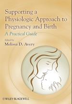 Supporting a Physiologic Approach to Pregnancy and  Birth