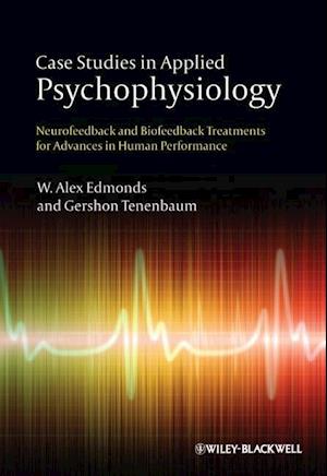 Case Studies in Applied Psychophysiology – Neurofeedback and Biofeedback Treatments for Advances in Human Performance