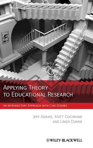 Applying Theory to Educational Research – An Introductory Approach with Case Studies