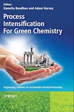 Process Intensification for Green Chemistry – Engineering Solutions for Sustainable Chemical Processing