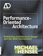 Performance–Oriented Architecture – Rethinking Architectural Design and the Built Environment