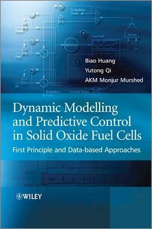 Dynamic Modelling and Predictive Control in Solid Oxide Fuel Cells – First Principle and Data–based Approaches