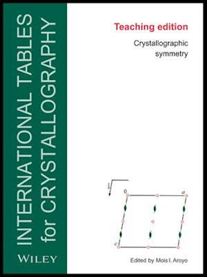 Teaching Edition of International Tables for Crystallography – Crystallographic Symmetry, Sixth Edition