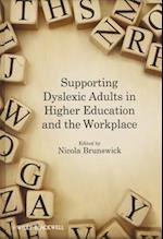 Supporting Dyslexic Adults in Higher Education and  the Workplace