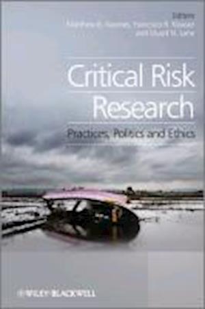 Critical Risk Research – Practices, Politics and Ethics