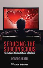 Seducing the Subconscious – The Psychology of Emotional Influence in Advertising