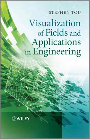 Visualization of Fields and Applications in Engineering