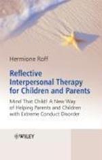 Reflective Interpersonal Therapy for Children and Parents – Mind That Child! A New Way of Helping Parents and Children with Extreme Conduct Disorder