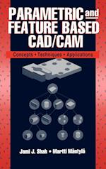 Parametric and Feature–Based CAD/CAM – Concepts, Techniques and Applications
