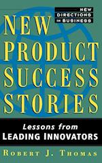 New Product Success Stories – Lessons From Leading  Innovators