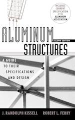 Aluminum Structures: A Guide to Their Specificatio Specifications & Design 2e
