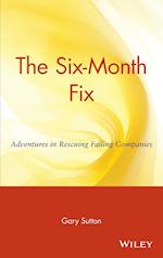 The Six–Month Fix – Adventures in Rescuing Failing Companies
