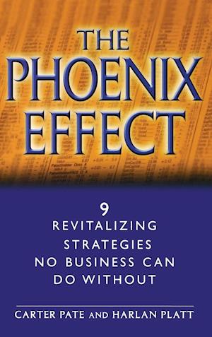The Phoenix Effect – 9 Revitalizing Strategies No Business Can Do Without