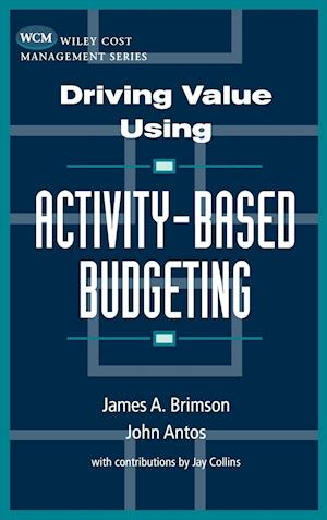 Driving Value Using Activity-Based Budgeting