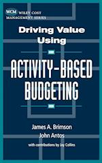 Driving Value Using Activity–Based Budgeting