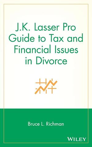 J.K. Lasser Pro Guide to Tax and Financial Issues in Divorce