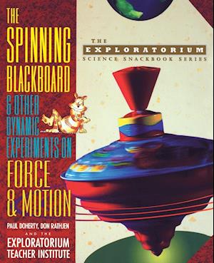 The Spinning Blackboard and Other Dynamic Experiments on Force and Motion