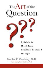 The Art of the Question – A Guide to Short–Term Question–Centered Therapy