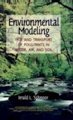 Environmental Modeling – Fate and Transport of Pollutants in Water Air and Soil