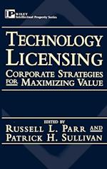 Technology Licensing: Corporate Strategies for Max Maximizing Value