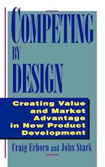 Competing By Design – Creating Value & Market Advantage in New Product Development
