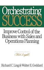 Orchestrating Success – Improve Control of the Business with Sales & Operations Planning
