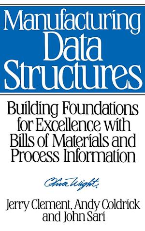 Manufacturing Data Structures – Foundations for Excellence with Bills of Materials and Process Information