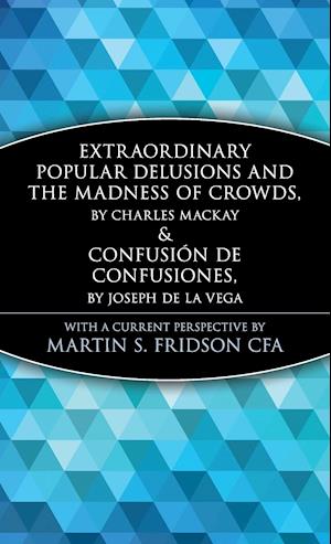 Extraordianry Popular Delusions and the Madness of Crowds & Confusion De Confusiones