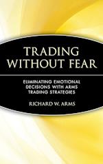 Trading Without Fear  – Eliminating Emotional Decisions with Arms Trading Strategies