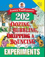 Janice VanCleave's 202 Oozing, Bubbling, Dripping, and Bouncing Experiments