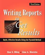 Writing Reports to Get Results – Quick Effective, Results Using the Pyramid Method of Writing 3e
