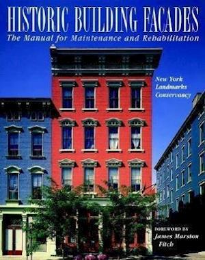 Historic Building Facades: The Manual for Maintena Maintenance & Rehabilitation